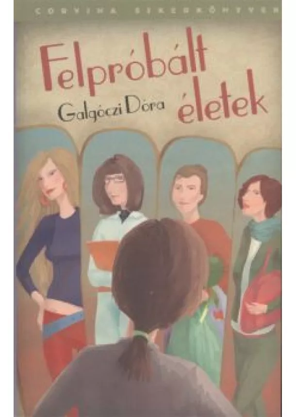 GALGÓCZI DÓRA - FELPRÓBÁLT ÉLETEK