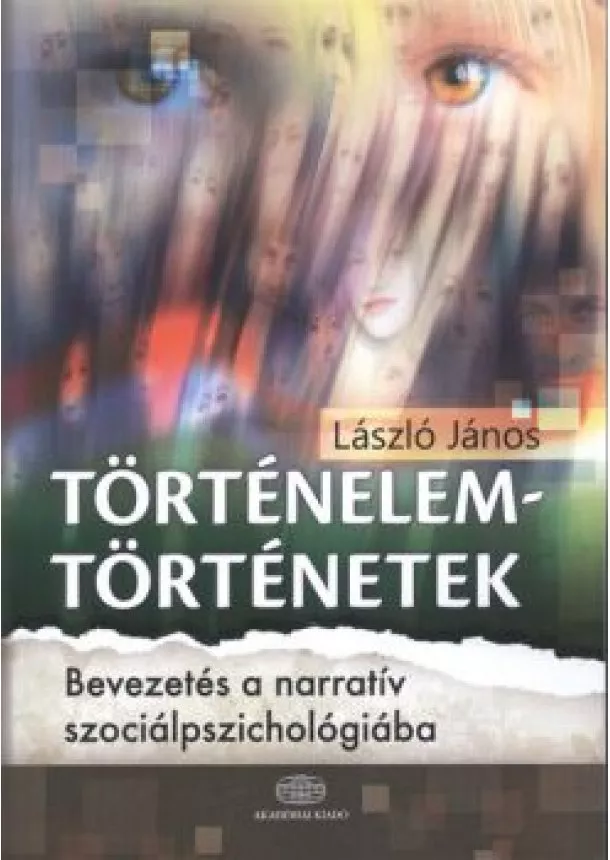 László János - TÖRTÉNELEMTÖRTÉNETEK /BEVEZETÉS A NARRATÍV SZOCIÁLPSZICHOLÓGIÁBA