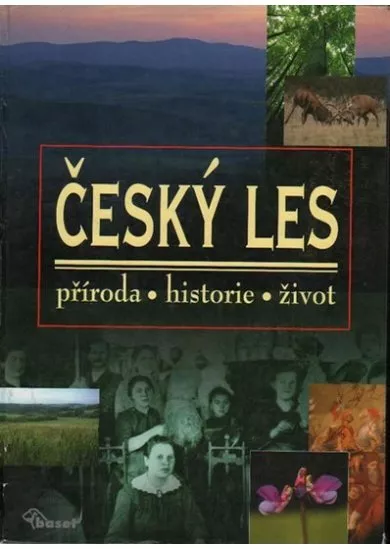 Český les – příroda, historie, život