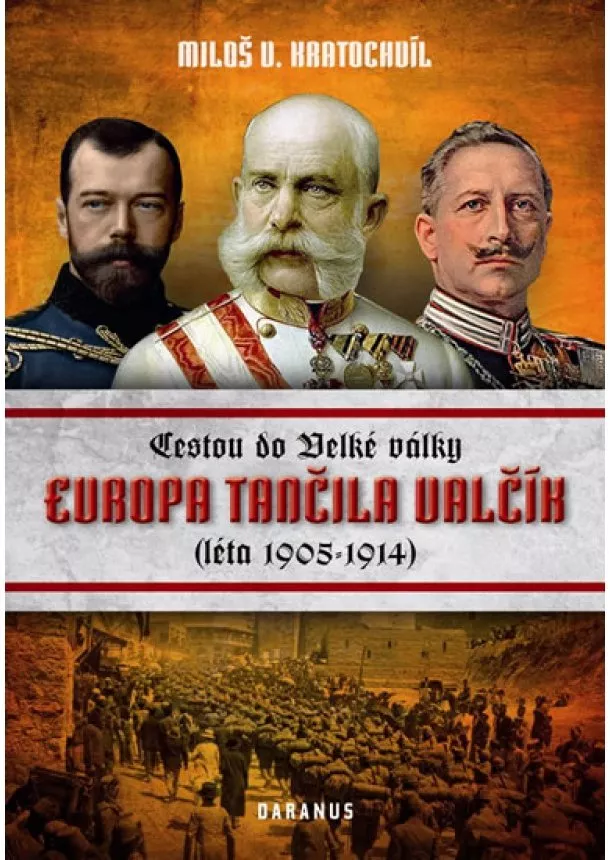 Miloš V. Kratochvíl - Evropa tančila valčík - Cestou do velké války (léta 1905-1914)