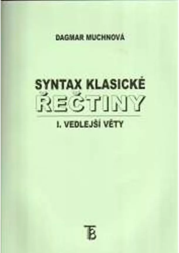 Dagmar Muchnová - Syntax klasické řečtiny I. vedlejší věty