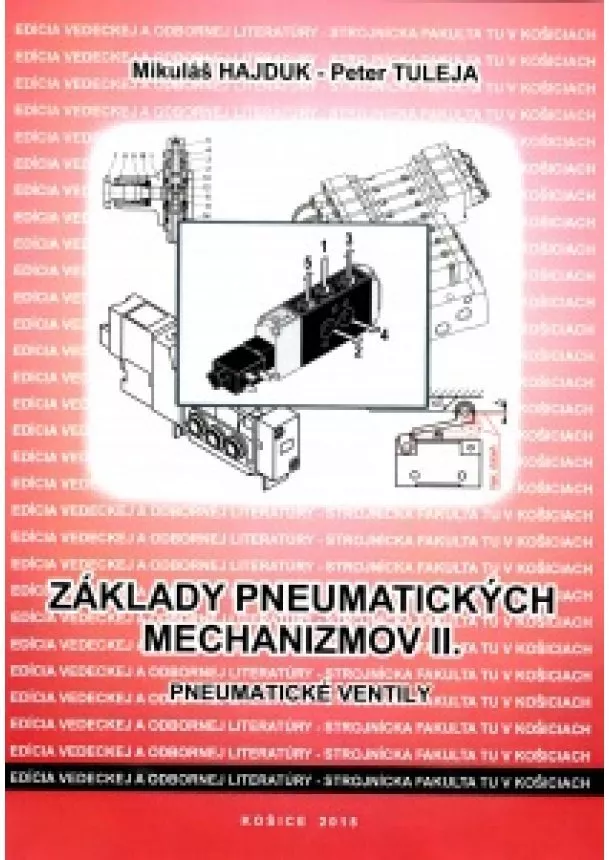 Mikuláš Hajduk, Peter Tuleja - Základy pneumatických mechanizmov II. - Pneumatické ventily