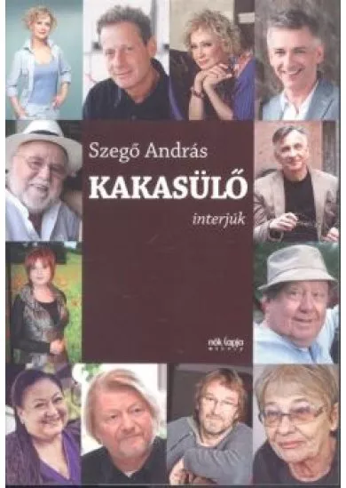 Kakasülő /Interjúk