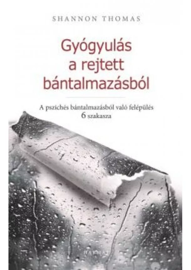 Shannon Thomas - Gyógyulás a rejtett bántalmazásból - A pszichés bántalmazásból való felépülés 6 szakasza