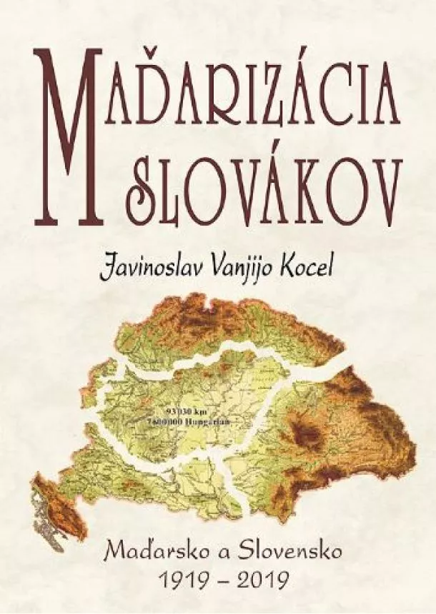 Javinoslav Vanjijo Kocel - Maďarizácia Slovákov - Maďarsko a Slovensko 1919 - 2019