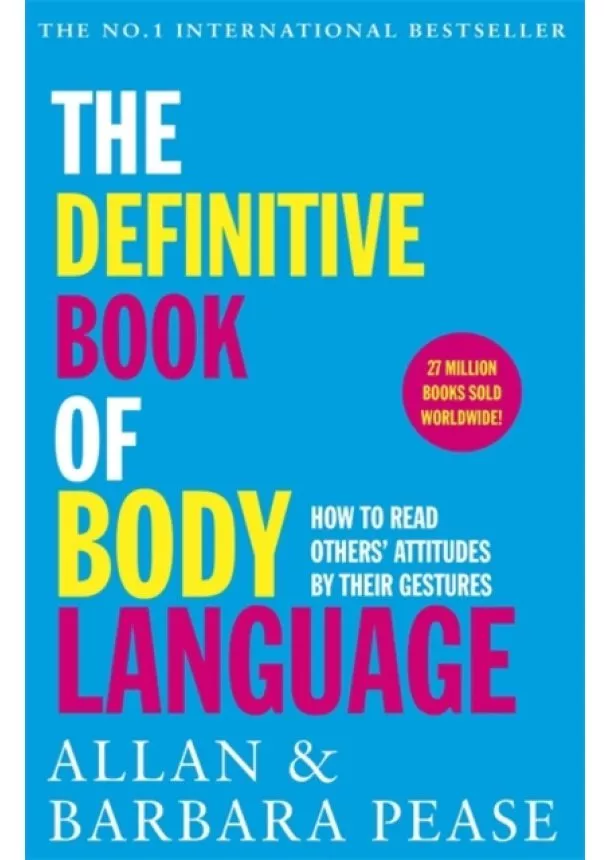 Allan Pease, Barbara Pease - The Definitive Book of Body Language : How to read others attitudes by their gestures