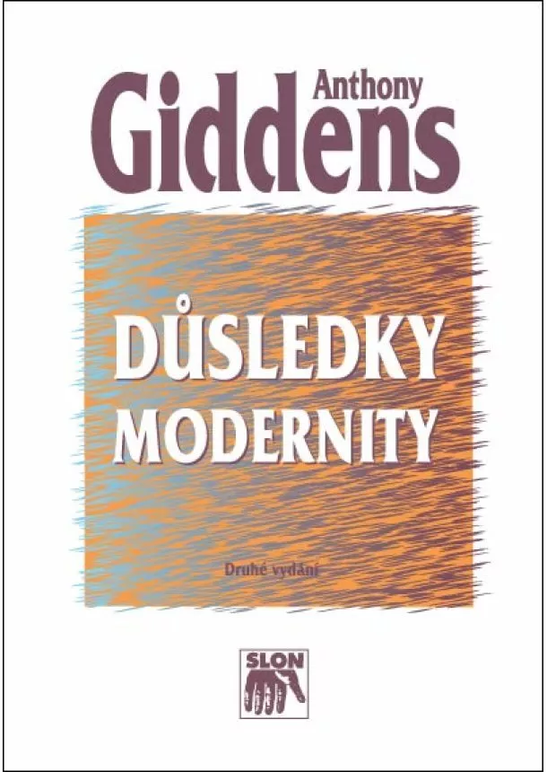 Anthony Giddens  - Důsledky modernity