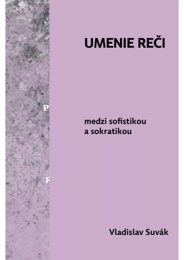 Vladislav Suvák - Umenie reči medzi sofistikou a sokratikou