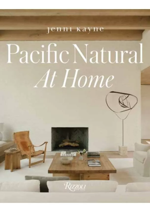 Jenni Kayne, Vincent Van Duysen - Pacific Natural at Home