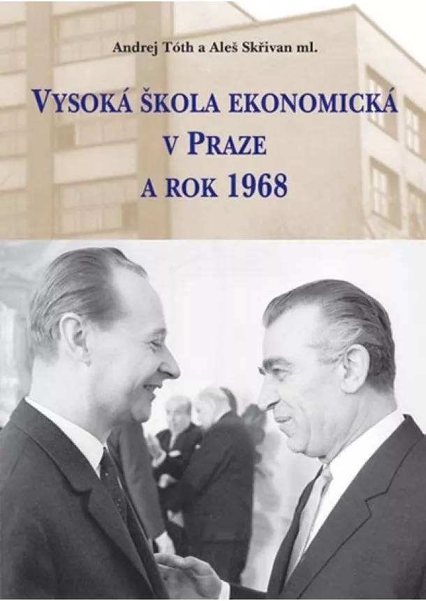 Andrej Tóth, Aleš Skřivan - Vysoká škola ekonomická v Praze a rok 1968