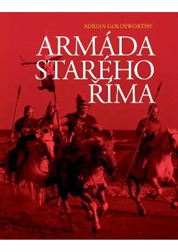 Adrian Goldsworthy - Armáda starého Říma