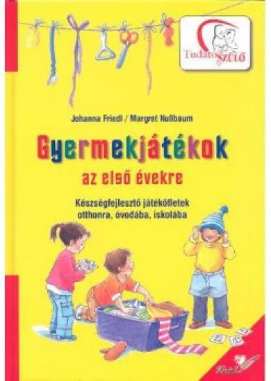 GYERMEKJÁTÉKOK AZ ELSŐ ÉVEKRE