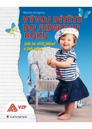 Vývoj dítěte do jednoho roku - Jak to vidí lékař a jak táta