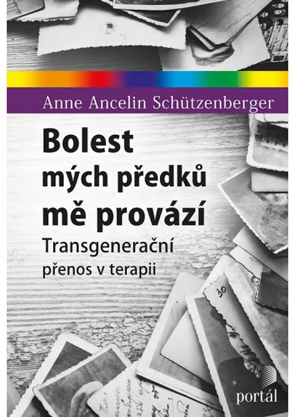 Anne Ancelin Schützenberger - Bolest mých předků mě provází