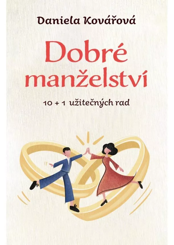 Daniela Kovářová  - Dobré manželství, 10 + 1 užitečných rad