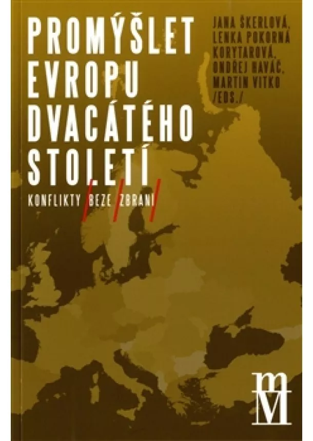 Jana Škerlová, Lenka Pokorná Korytarová, Ondřej Haváč - Promýšlet Evropu dvacátého století
