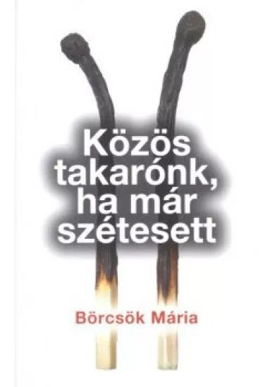 KÖZÖS TAKARÓNK, HA MÁR SZÉTESETT