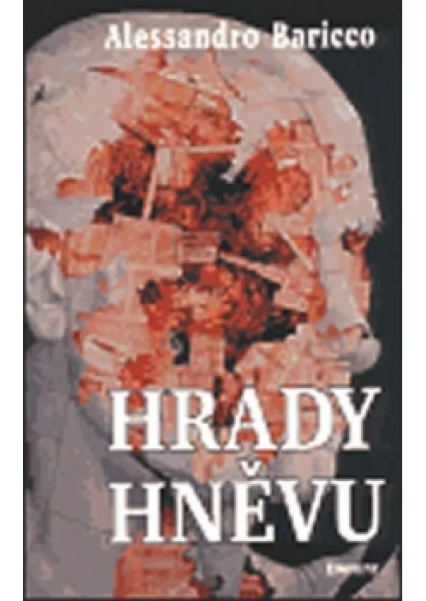 Alessandro Baricco - Hrady hněvu