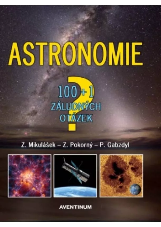 Zdeněk Mikulášek, Zdeněk Pokorný, Pavel Gabzdyl - Astronomie - 100+1 záludných otázek