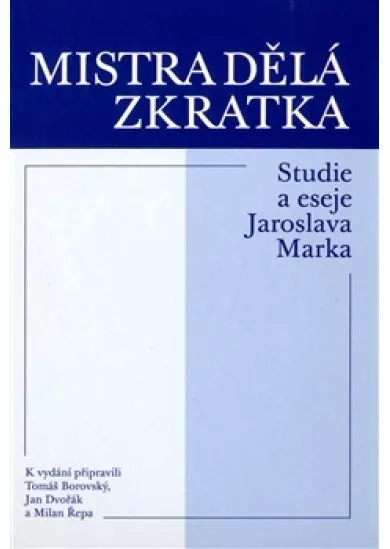 Mistra dělá zkratka - Studie a eseje Jaroslava Marka