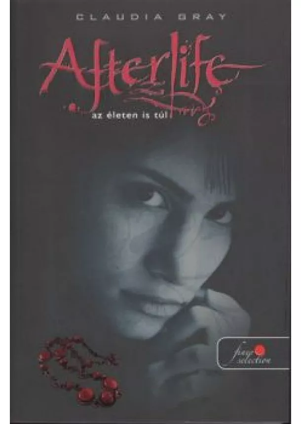 Claudia Gray - Afterlife - Az életen is túl /Puha