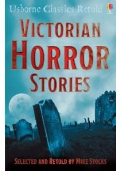 Usborne Classic Retold  - Victorian Horror Stories