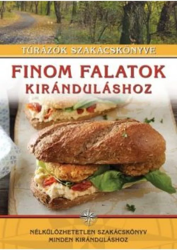 Meng Tünde - Finom falatok kiránduláshoz - Túrázók szakácskönyve