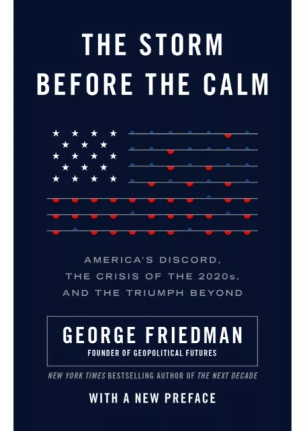 George Friedman - The Storm Before the Calm