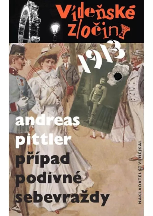 Andreas Pittler - Vídeňské zločiny 1913 - Případ podivné sebevraždy