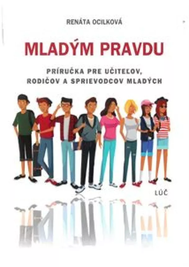 Renáta Ocilková - Mladým pravdu - Príručka pre učiteľov, rodičov a sprievodcov mladých