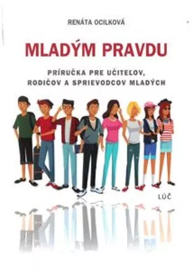 Mladým pravdu - Príručka pre učiteľov, rodičov a sprievodcov mladých