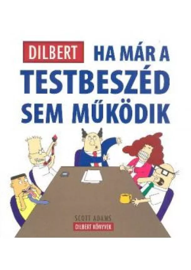 SCOTT ADAMS - HA MÁR A TESTBESZÉD SEM MŰKÖDIK