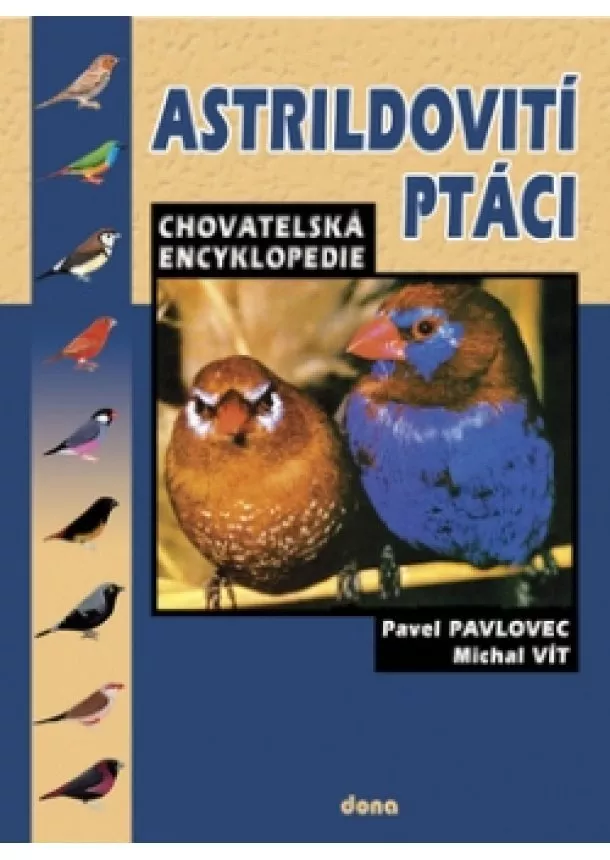 Pavel Pavlovec, Vít Michal - Astrildovití ptáci - chovatelská encyklopedie