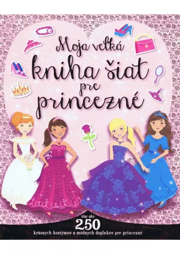 autor neuvedený - Moja veľká kniha šiat pre princezné