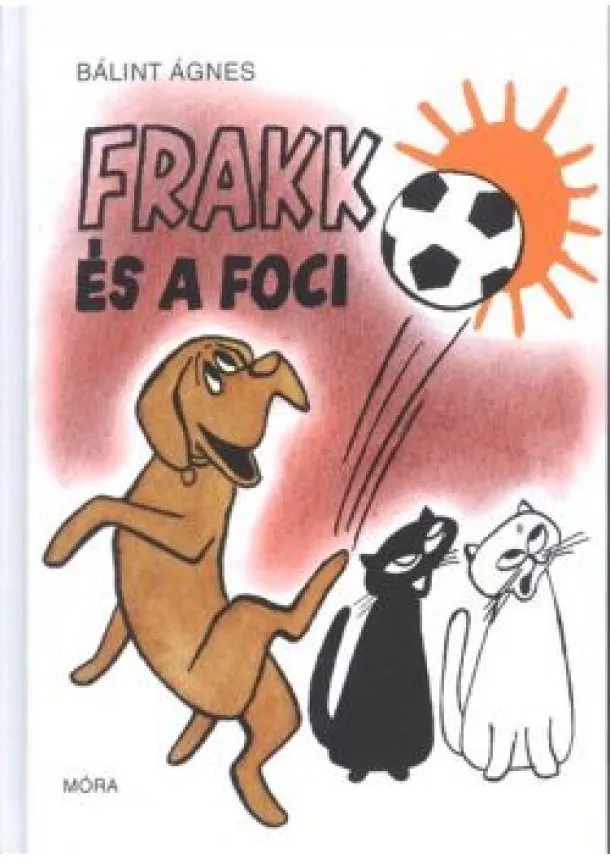 Bálint Ágnes - Frakk és a foci (7. kiadás)