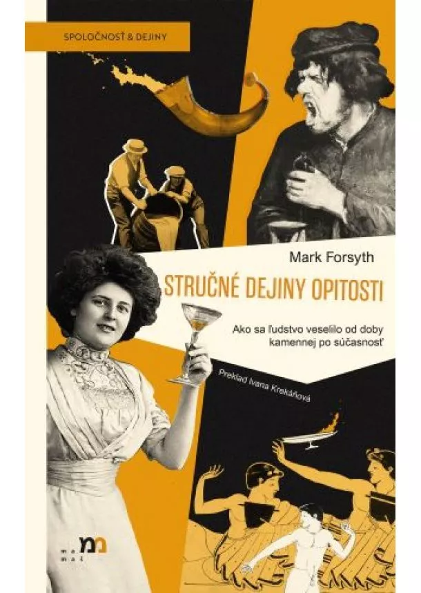 Mark Forsyth - Stručné dejiny opitosti - Ako sa ľudstvo veselilo od doby kamennej po súčasnosť