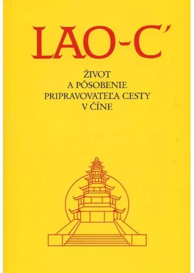 Lao-C´ - život a pôsobenie pripravovateľa cesty v Číne