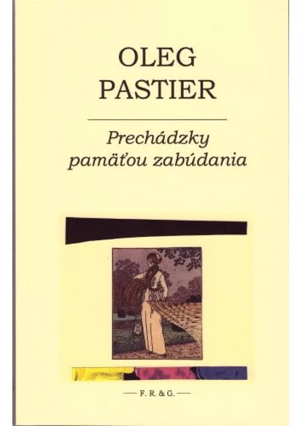 Oleg Pastier - Prechádzky pamäťou zabúdania