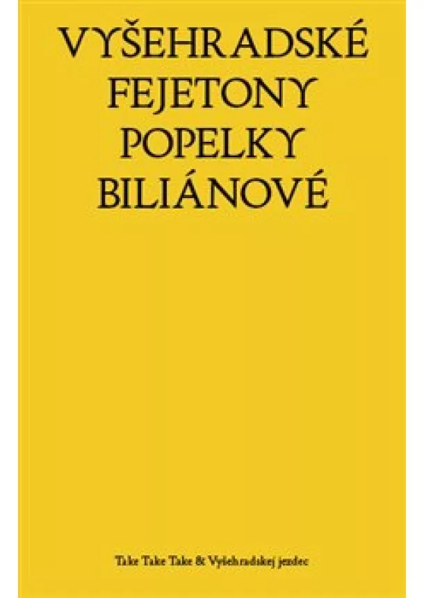 Popelka Biliánová, Jezdec Vyšehradskej - Vyšehradské fejetony Popelky Biliánové