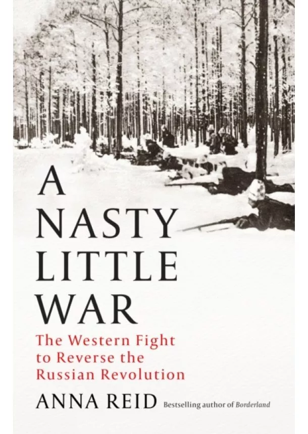 Anna Reid - A Nasty Little War