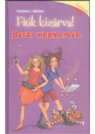 FIÚK KIZÁRVA! KÜLÖNKIADÁS /BOSZI WEBNAPLÓK