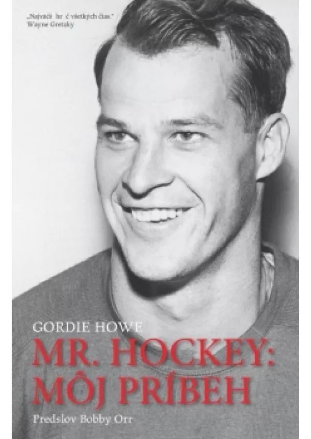 Gordie Howe - Mr.Hockey : Môj príbeh