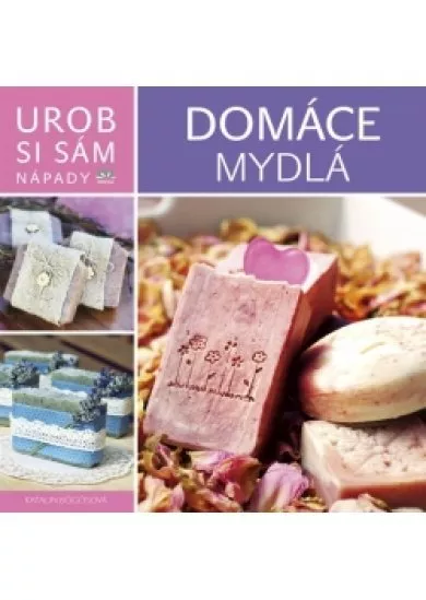 Domáce mydlá - Urob si sám