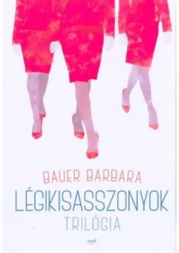 Bauer Barbara - Légikisasszonyok - Trilógia