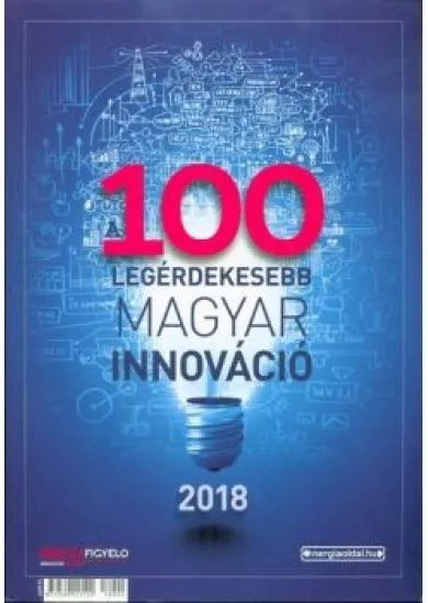 100 legérdekesebb magyar innováció 2018