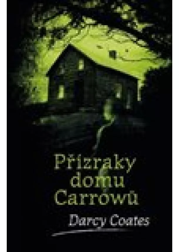 Darcy Coates - Přízraky domu Carrowů - Strašidelné domy (3.díl)