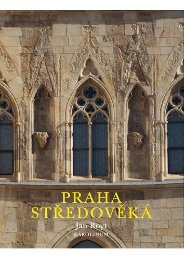 Jan Royt - Praha středověká