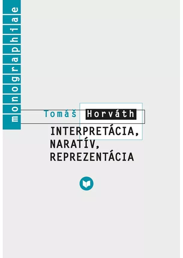 Tomáš Horváth - Interpretácia, naratív, reprezentácia