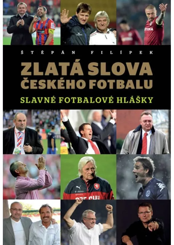 Štěpán Filípek - Zlatá slova českého fotbalu - Slavné fotbalové hlášky