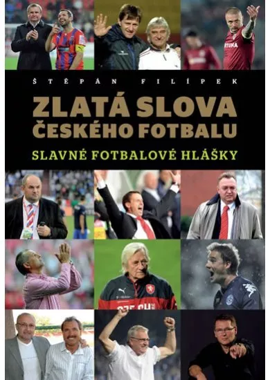 Zlatá slova českého fotbalu - Slavné fotbalové hlášky